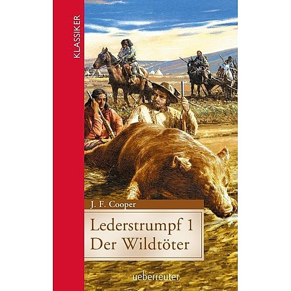 Lederstrumpf (Klassiker der Weltliteratur in gekürzter Fassung, Bd. ?), James Fenimore Cooper