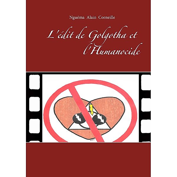 L'édit de Golgotha et l'Humanocide, Alain Corneille Nguéma