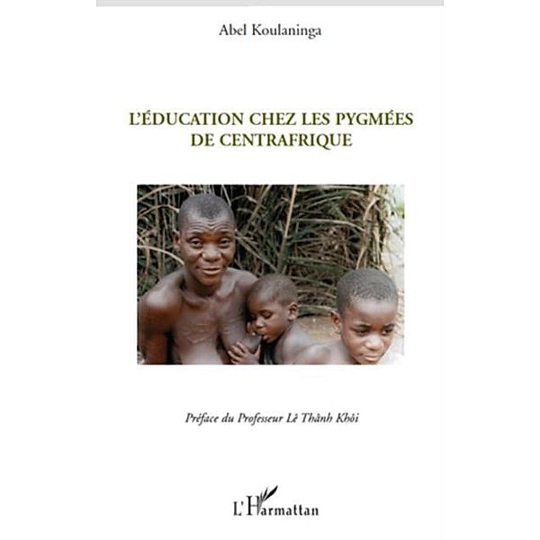 L'education chez les pygmees de centrafrique / Hors-collection, Michele Acquaviva