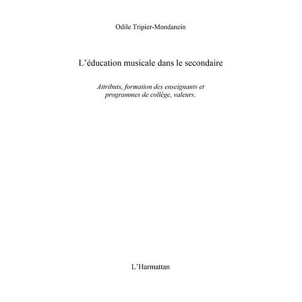 L'education musicale dans le secondaire - attributs, formati / Hors-collection, Odile Tripier-Mondancin