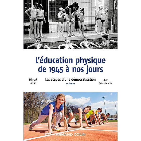 L'éducation physique de 1945 à nos jours - 4e éd. / Hors Collection, Michaël Attali, Jean Saint-Martin