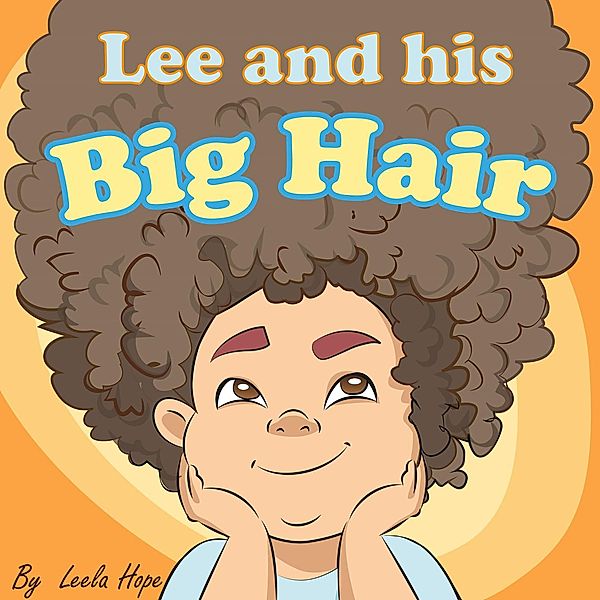 Lee and His Big Hair (Bedtime children's books for kids, early readers) / Bedtime children's books for kids, early readers, Leela Hope