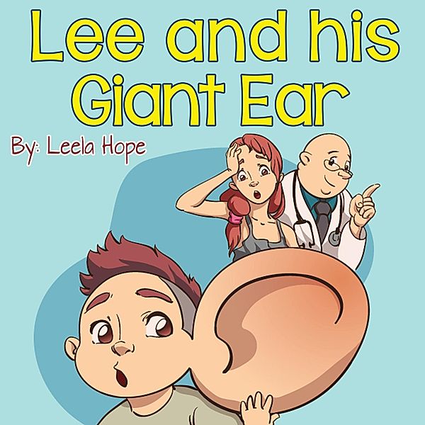 Lee and His Giant Ear (Bedtime children's books for kids, early readers) / Bedtime children's books for kids, early readers, Leela Hope