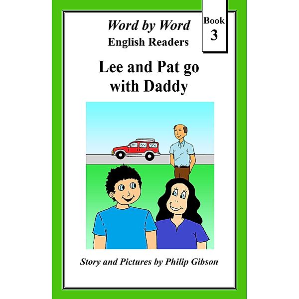 Lee and Pat go with Daddy (Word by Word Graded Readers for Children, #3) / Word by Word Graded Readers for Children, Philip Gibson