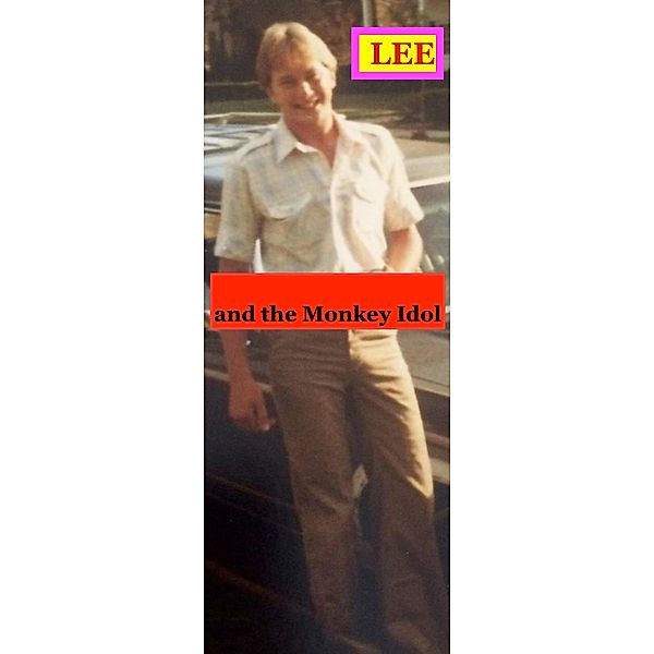 Lee and the Monkey Idol (The Lee Babes Stories, #1) / The Lee Babes Stories, Jay Bowers