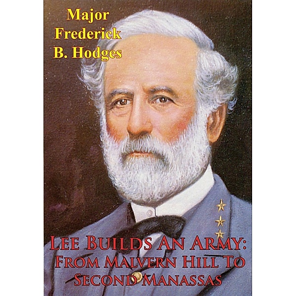 Lee Builds An Army From Malvern Hill To Second Manassas, Major Frederick B. Hodges