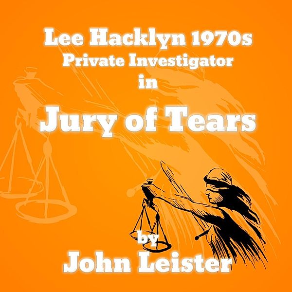 Lee Hacklyn 1970s Private Investigator in Jury of Tears / Lee Hacklyn, John Leister