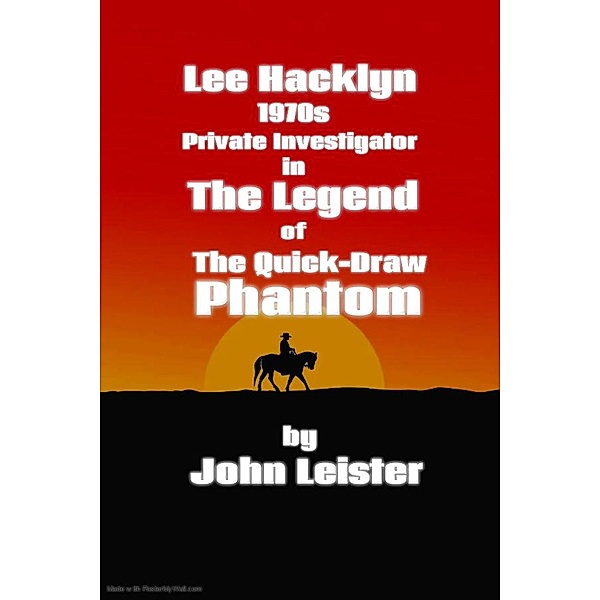 Lee Hacklyn 1970s Private Investigator in The Legend of The Quick-Draw Phantom / Lee Hacklyn, John Leister