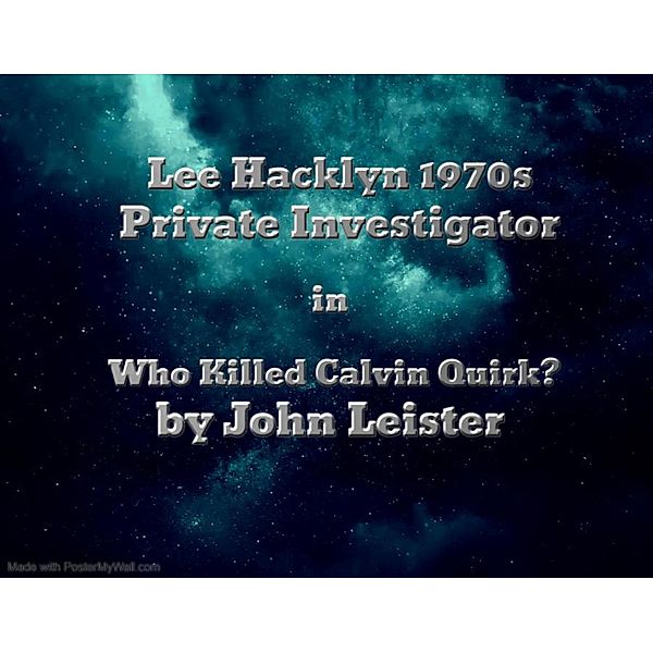 Lee Hacklyn 1970s Private Investigator in Who Killed Calvin Quirk? / Lee Hacklyn, John Leister