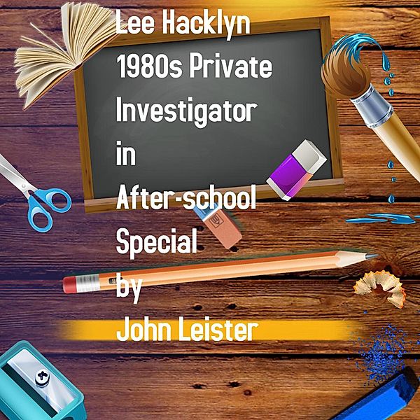 Lee Hacklyn 1980s Private Investigator in After-school Special / Lee Hacklyn, John Leister