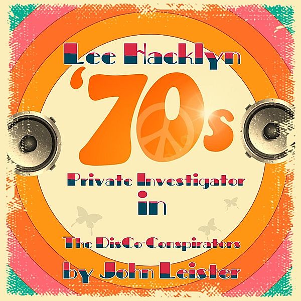 Lee Hacklyn '70s Private Investigator in The DisCo-Conspirators / Lee Hacklyn, John Leister