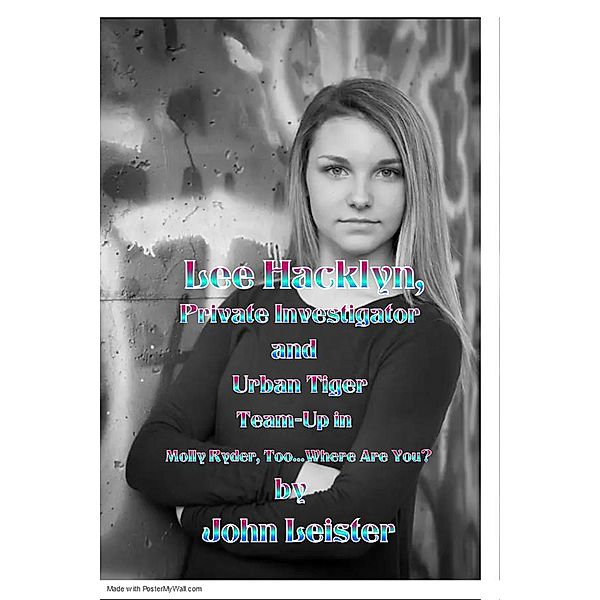 Lee Hacklyn, Private Investigator and Urban Tiger Team-Up in Molly Ryder, Too...Where Are You? / Lee Hacklyn, Private Investigator and Urban Tiger Team-Up, John Leister
