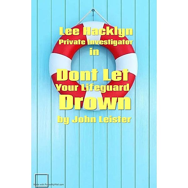 Lee Hacklyn Private Investigator in Don't Let Your Lifeguard Drown / Lee Hacklyn, John Leister