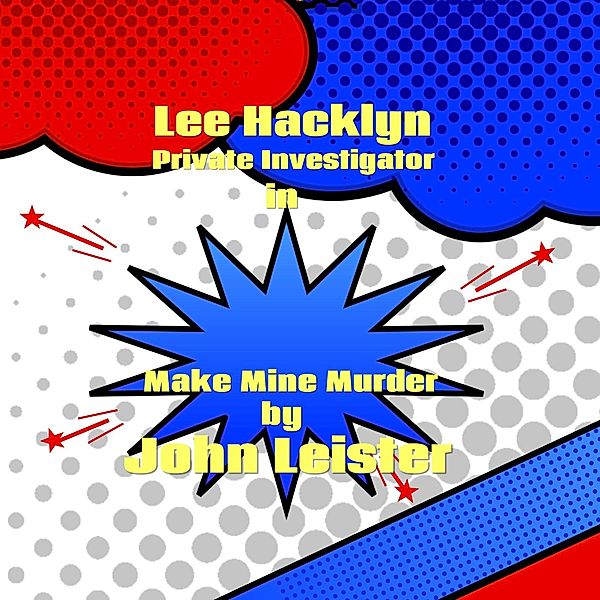 Lee Hacklyn Private Investigator in Make Mine Murder / Lee Hacklyn, John Leister