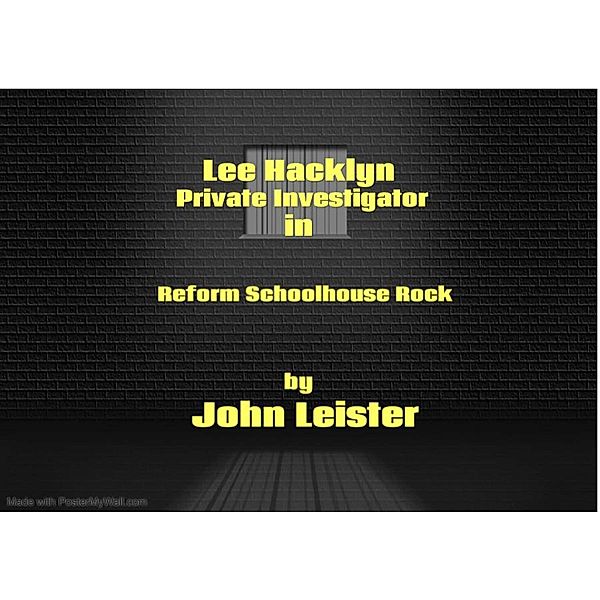 Lee Hacklyn Private Investigator in Reform Schoolhouse Rock / Lee Hacklyn, John Leister