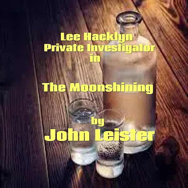 Lee Hacklyn Private Investigator in The Moonshining / Lee Hacklyn, John Leister