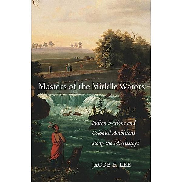 Lee, J: Masters of the Middle Waters, Jacob F. Lee