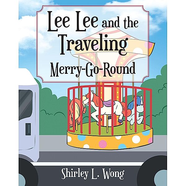 Lee Lee and the Traveling Merry-Go-Round, Shirley L. Wong