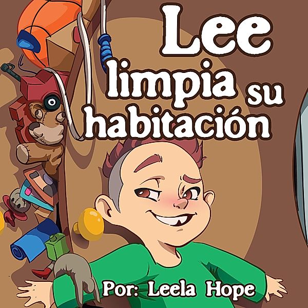 Lee limpia su habitación (Libros para ninos en español [Children's Books in Spanish), #3) / Libros para ninos en español [Children's Books in Spanish), Leela Hope