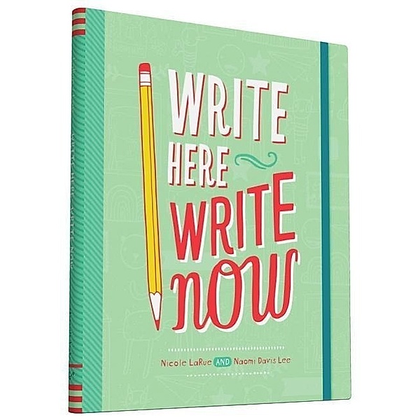 Lee, N: Write Here, Write Now, Naomi Lee, Nicole Larue