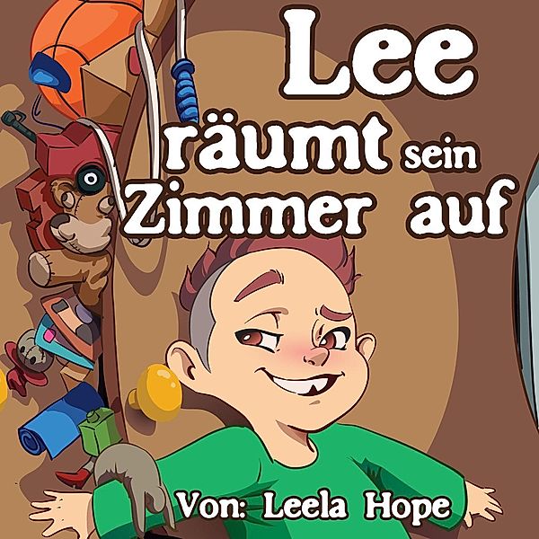 Lee räumt sein Zimmer auf (gute nacht geschichten kinderbuch) / gute nacht geschichten kinderbuch, Leela Hope