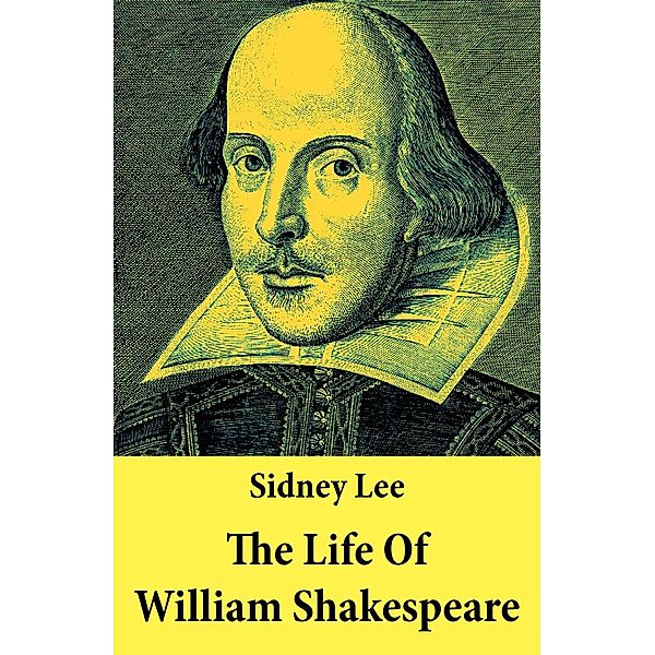 Lee, S: Life Of William Shakespeare, Sidney Lee
