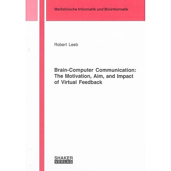 Leeb, R: Brain-Computer Communication: The Motivation, Aim,, Robert Leeb