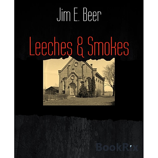 Leeches & Smokes, Jim E. Beer