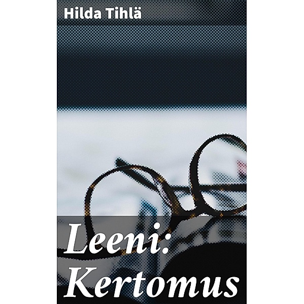 Leeni: Kertomus, Hilda Tihlä