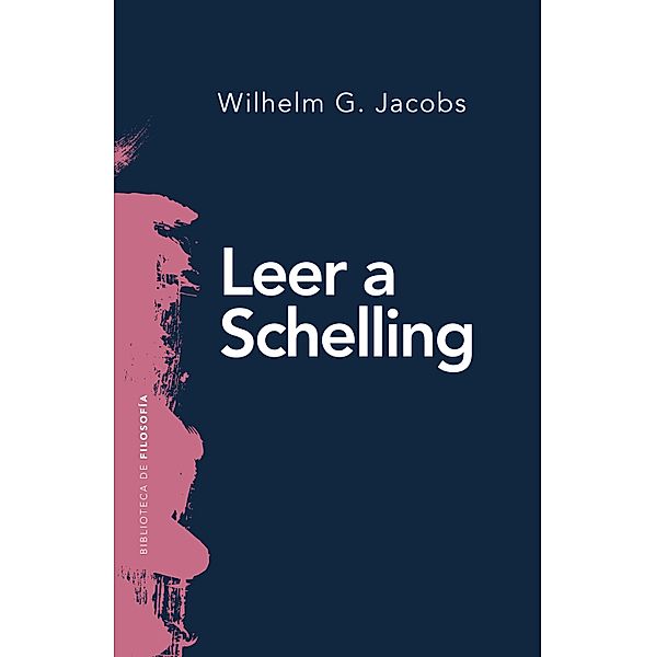 Leer a Schelling / Biblioteca de Filosofía, Wilhelm G. Jacobs