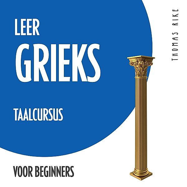 Leer Grieks (taalcursus voor beginners), Thomas Rike