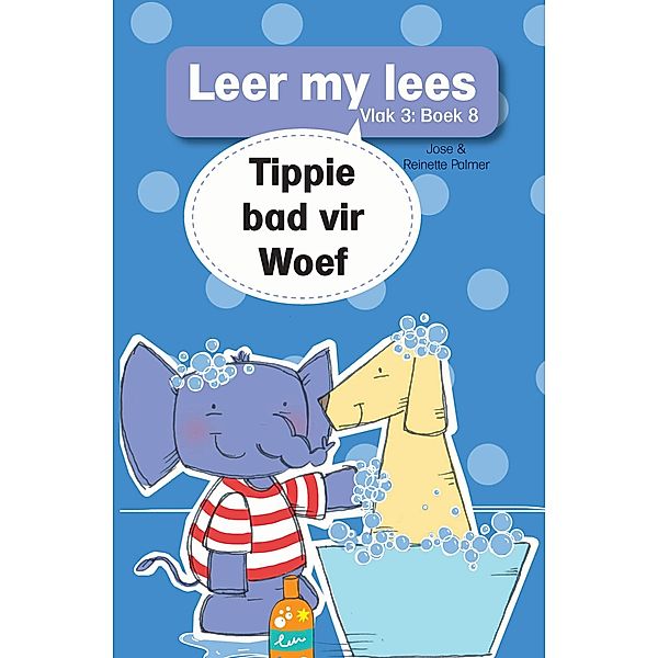 Leer my lees (Vlak 3) 8: Tippie bad vir Woef / LAPA Publishers, Jose Palmer