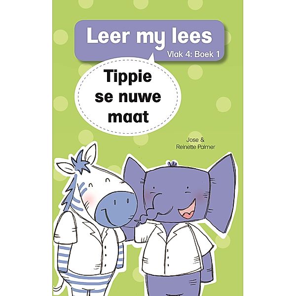 Leer my lees (Vlak 4) 1: Tippie se nuwe maat / LAPA Publishers, Jose Palmer