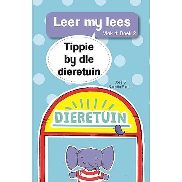 Leer my lees (Vlak 4) 2: Tippie by die dieretuin / LAPA Publishers, Jose Palmer