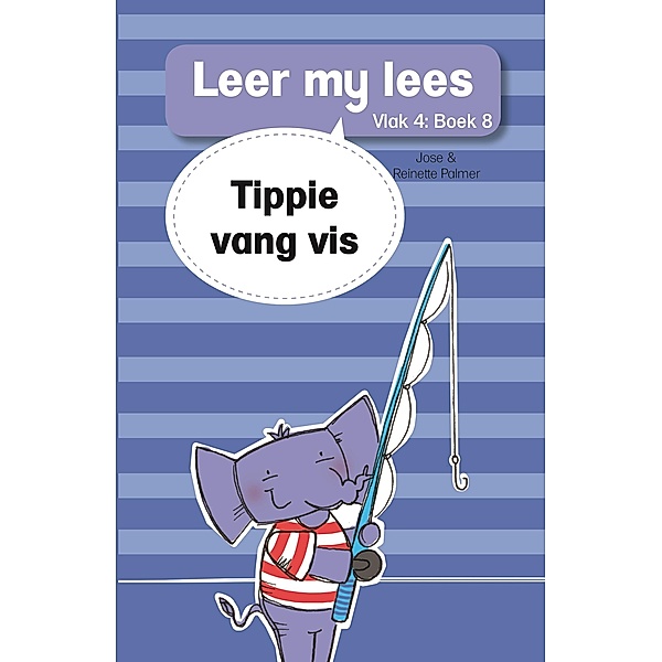 Leer my lees (Vlak 4) 8: Tippie vang vis / LAPA Publishers, Jose Palmer