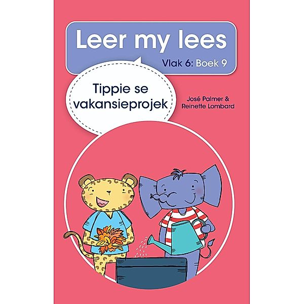 Leer my lees (Vlak 6) 9: Tippie se vakansieprojek, José Palmer, Reinette Lombard