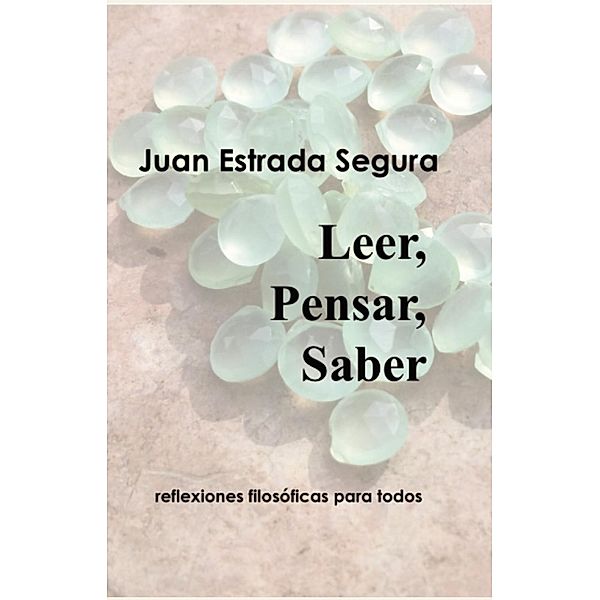 Leer, Pensar, Saber / FastPencil Publishing, Juan Estrada Segura