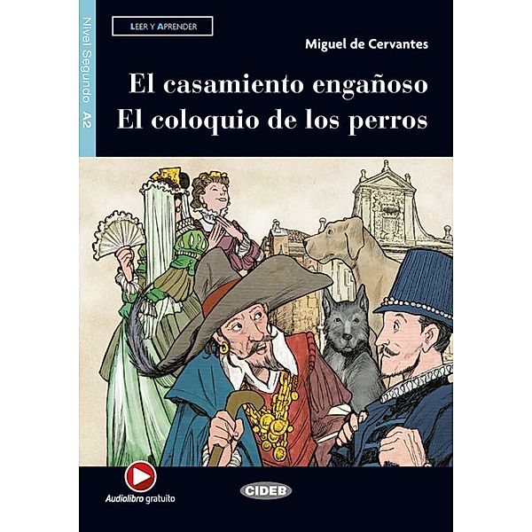 Leer y aprender, Nivel Segundo / El casamiento engañoso - El coloquio de los perros, Miguel de Cervantes Saavedra