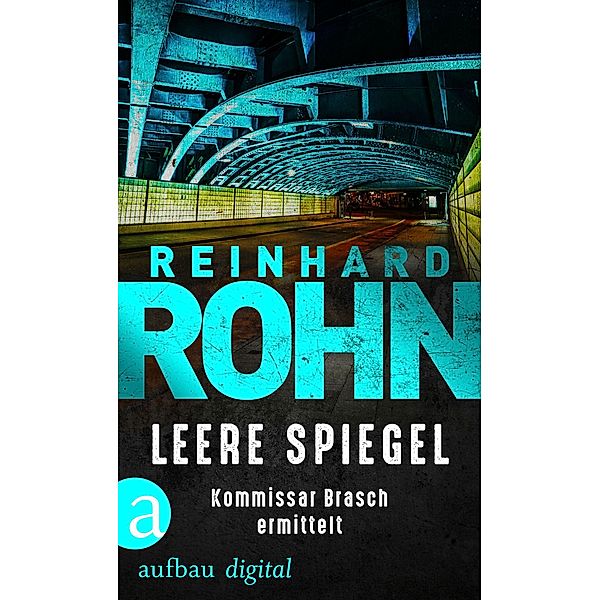 Leere Spiegel / Komissar Brasch ermittelt Bd.1, Reinhard Rohn