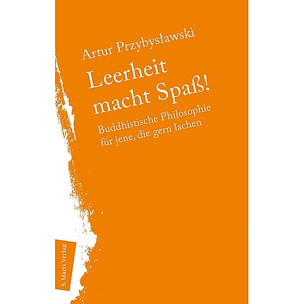 Leerheit macht Spass! / Neue Philosophie Bd.3, Artur Przybyslawski