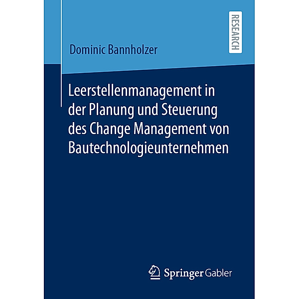 Leerstellenmanagement in der Planung und Steuerung des Change Management von Bautechnologieunternehmen, Dominic Bannholzer