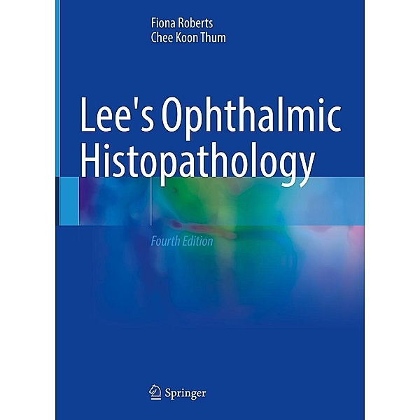 Lee's Ophthalmic Histopathology, Fiona Roberts, Chee Koon Thum