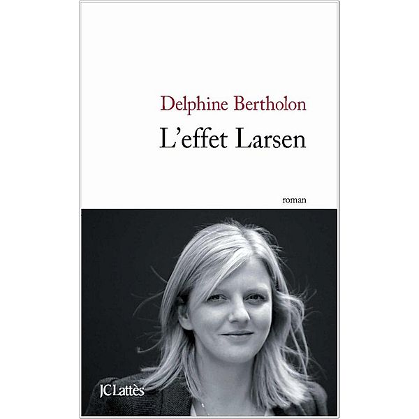 L'effet Larsen / Littérature française, Delphine Bertholon