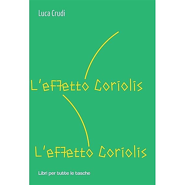 L'effetto Coriolis / Libri per tutte le tasche, Luca Crudi