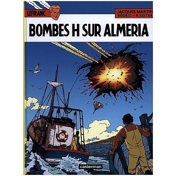 Lefranc - Bombes H sur almeria, Jacques Martin, Roger Seiter