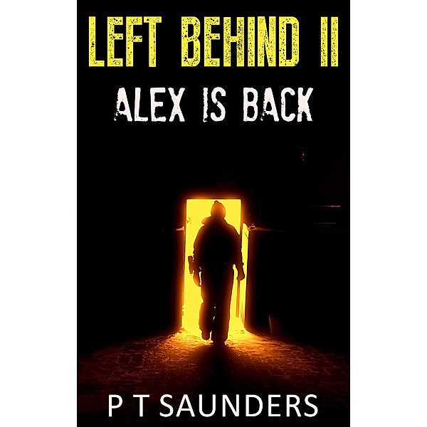 Left Behind I.I Alex is Back / Left Behind, P T Saunders