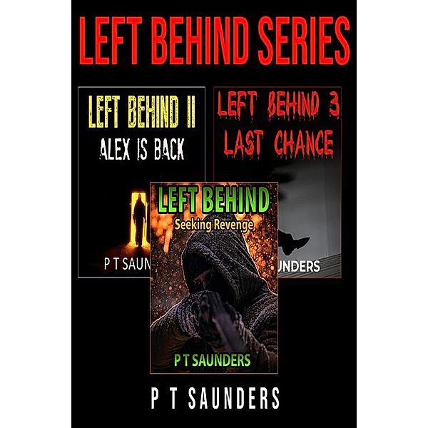Left Behind series Box Set / Left Behind, P T Saunders