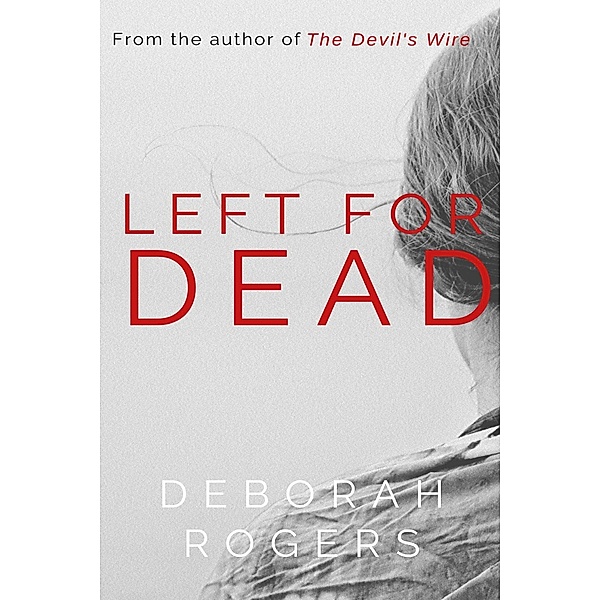 Left for Dead (Amelia Kellaway, #1) / Amelia Kellaway, Deborah Rogers
