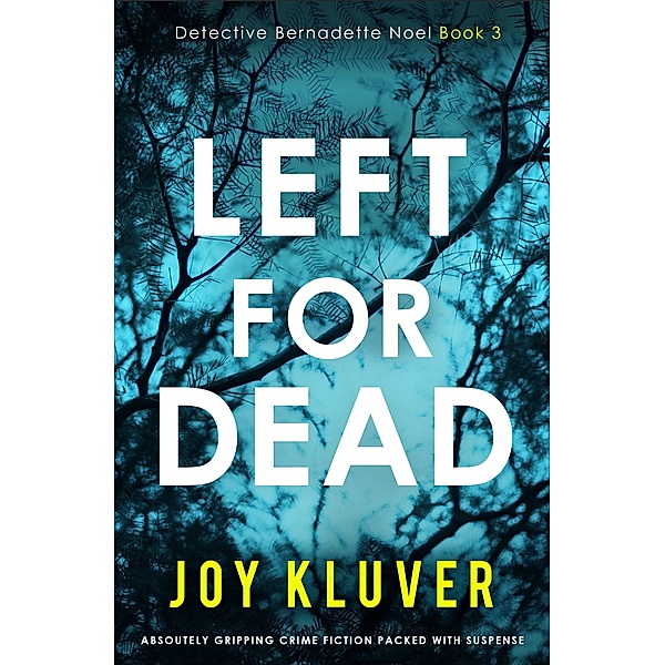Left for Dead / Detective Bernadette Noel Bd.3, Joy Kluver