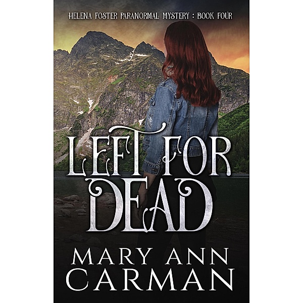Left for Dead (Helena Foster Paranormal Mystery, #4) / Helena Foster Paranormal Mystery, Mary Ann Carman